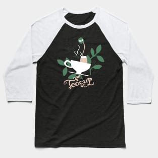 Lovely Tea Cup Delicious Tea Baseball T-Shirt